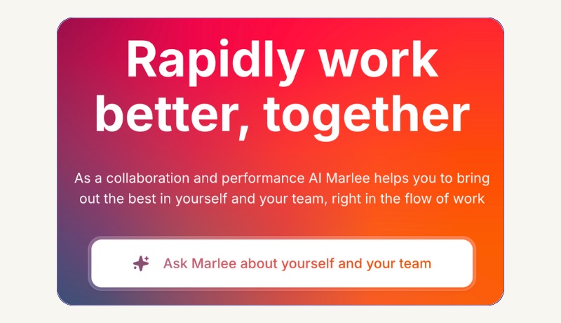 Marlee helps you to rapidly work better together